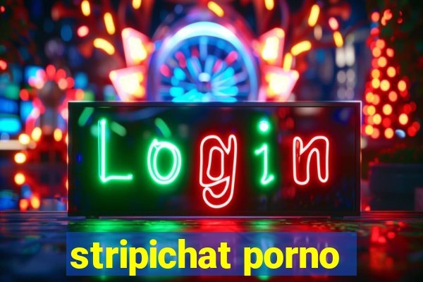 stripichat porno